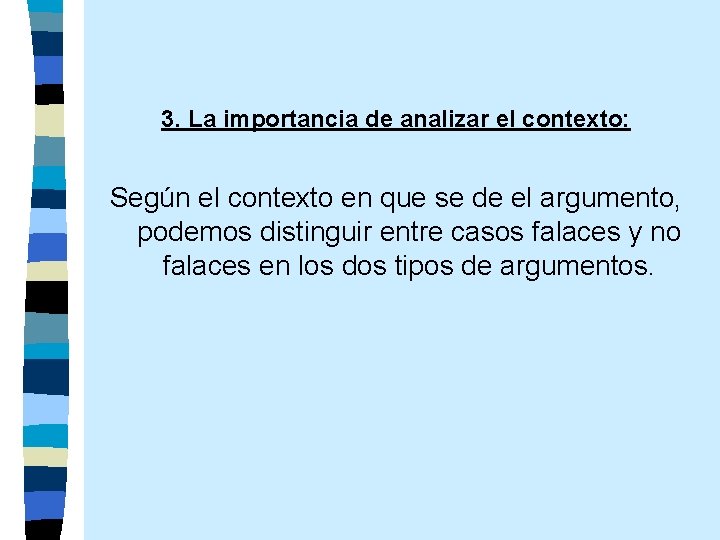3. La importancia de analizar el contexto: Según el contexto en que se de
