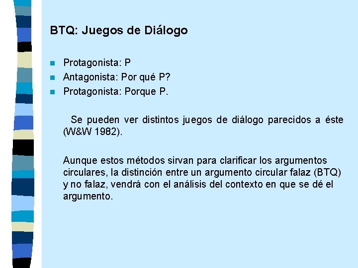 BTQ: Juegos de Diálogo Protagonista: P n Antagonista: Por qué P? n Protagonista: Porque