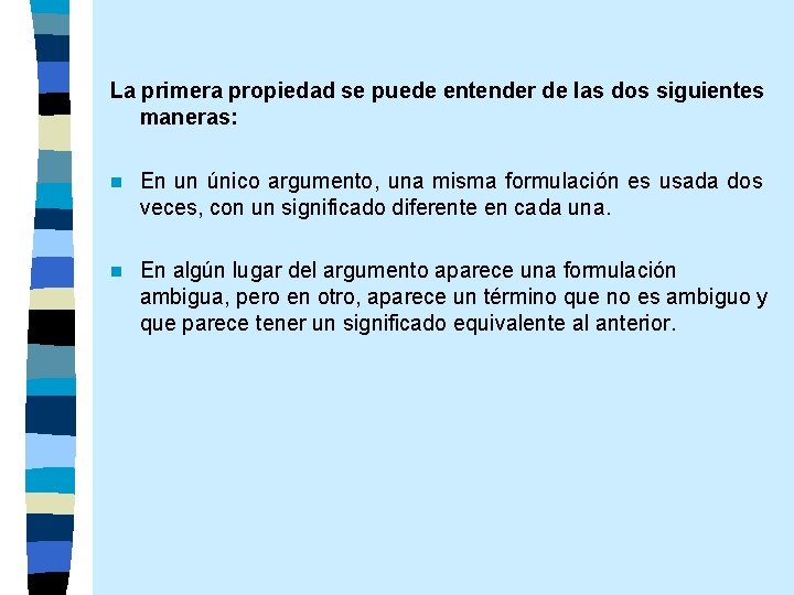 La primera propiedad se puede entender de las dos siguientes maneras: n En un