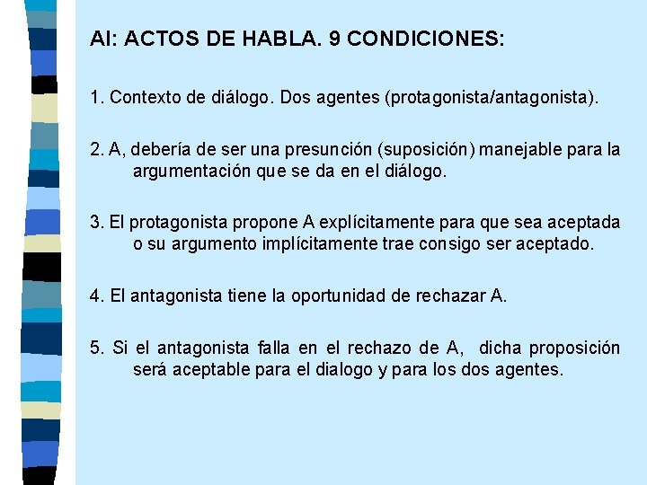 AI: ACTOS DE HABLA. 9 CONDICIONES: 1. Contexto de diálogo. Dos agentes (protagonista/antagonista). 2.