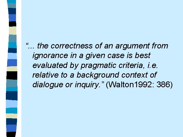 “. . . the correctness of an argument from ignorance in a given case