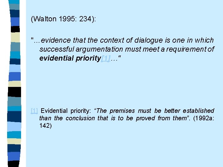 (Walton 1995: 234): "…evidence that the context of dialogue is one in which successful
