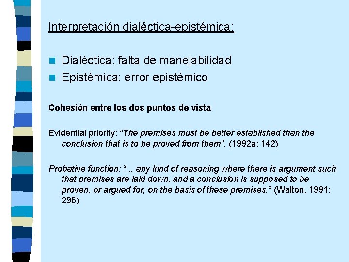 Interpretación dialéctica-epistémica: Dialéctica: falta de manejabilidad n Epistémica: error epistémico n Cohesión entre los