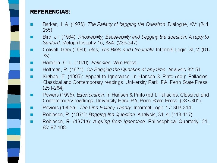 REFERENCIAS: n n n n n Barker, J. A. (1976): The Fallacy of begging