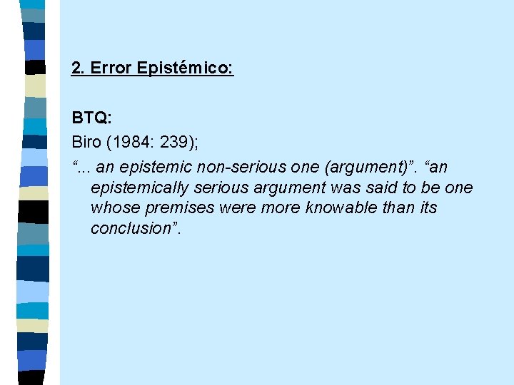 2. Error Epistémico: BTQ: Biro (1984: 239); “. . . an epistemic non-serious one