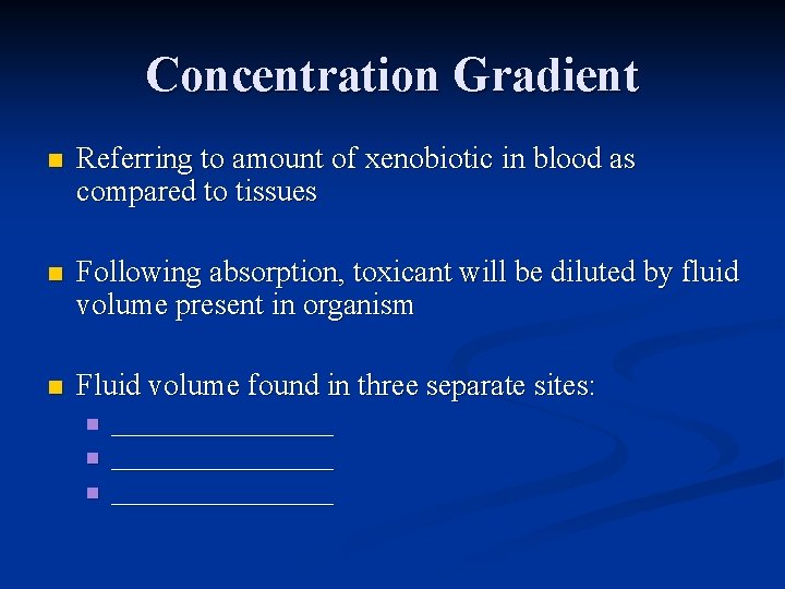 Concentration Gradient n Referring to amount of xenobiotic in blood as compared to tissues