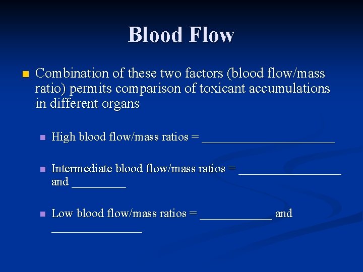 Blood Flow n Combination of these two factors (blood flow/mass ratio) permits comparison of