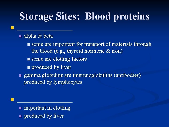 Storage Sites: Blood proteins n _________ n n n alpha & beta n some