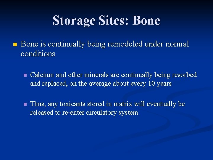 Storage Sites: Bone n Bone is continually being remodeled under normal conditions n Calcium