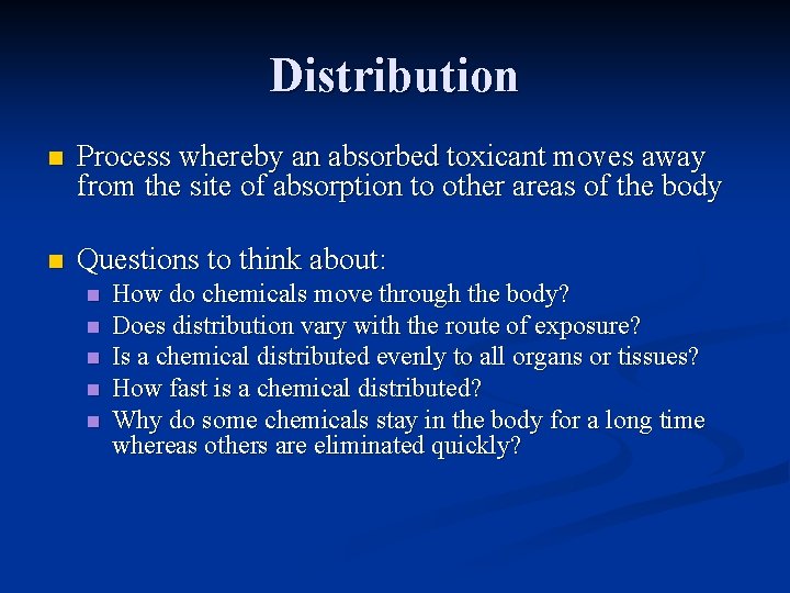 Distribution n Process whereby an absorbed toxicant moves away from the site of absorption