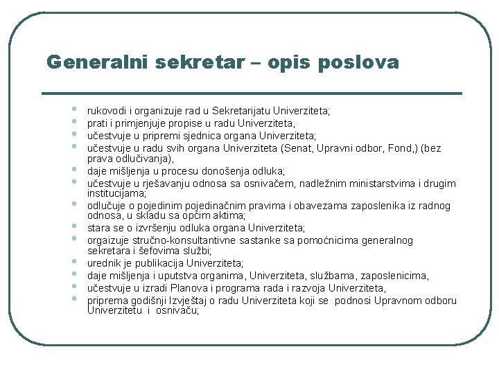 Generalni sekretar – opis poslova • • • • rukovodi i organizuje rad u