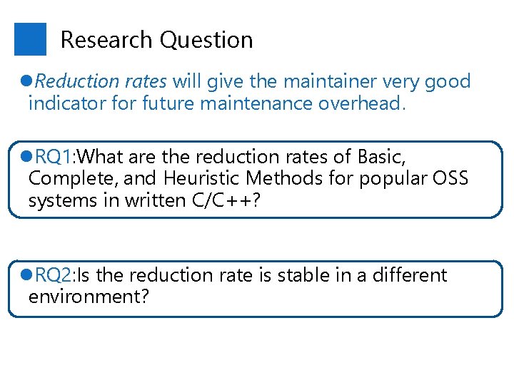 Research Question l. Reduction rates will give the maintainer very good indicator future maintenance
