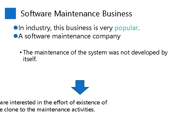 Software Maintenance Business l. In industry, this business is very popular. l. A software