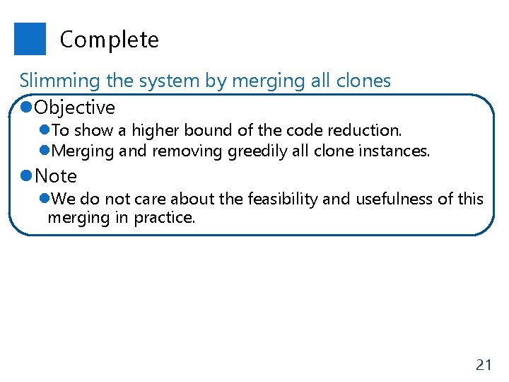 Complete Slimming the system by merging all clones l. Objective l. To show a