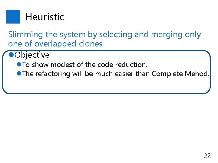 Heuristic Slimming the system by selecting and merging only one of overlapped clones l.
