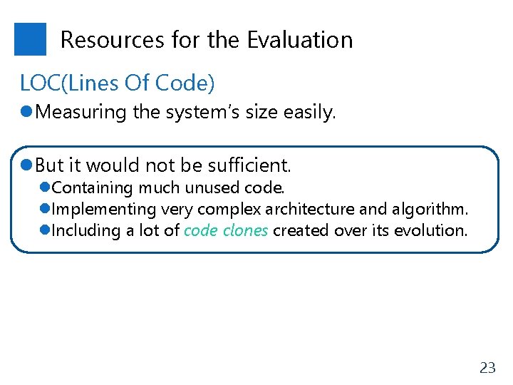 Resources for the Evaluation LOC(Lines Of Code) l. Measuring the system’s size easily. l.