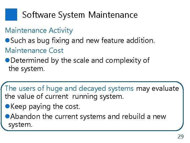 Software System Maintenance Activity l. Such as bug fixing and new feature addition. Maintenance
