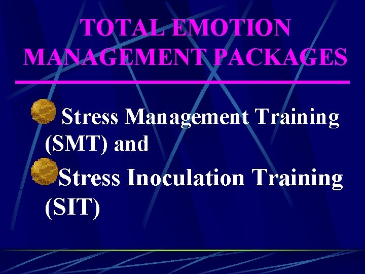 TOTAL EMOTION MANAGEMENT PACKAGES Stress Management Training (SMT) and Stress Inoculation Training (SIT) 