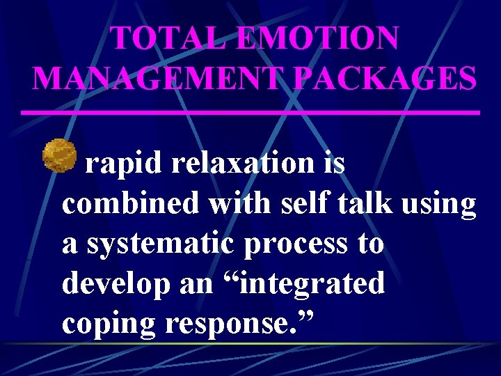 TOTAL EMOTION MANAGEMENT PACKAGES rapid relaxation is combined with self talk using a systematic