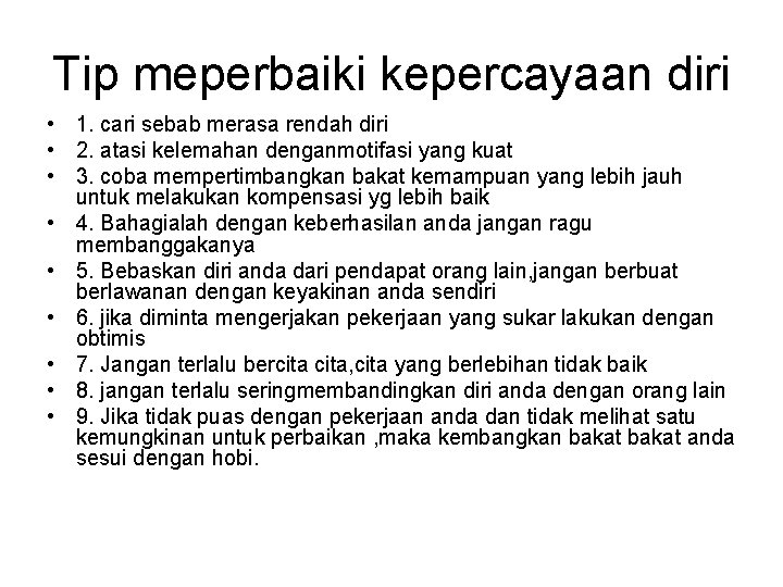 Tip meperbaiki kepercayaan diri • 1. cari sebab merasa rendah diri • 2. atasi