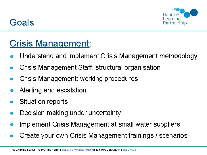 Goals Crisis Management: Management ● Understand implement Crisis Management methodology ● Crisis Management Staff:
