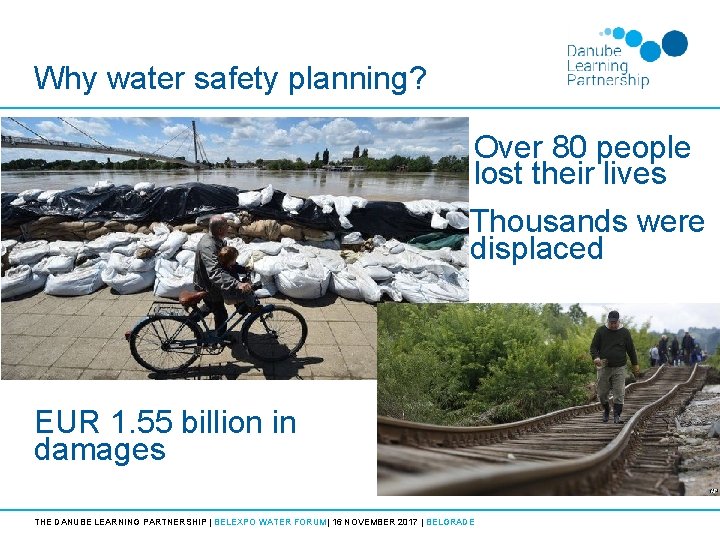 Why water safety planning? Over 80 people lost their lives Thousands were displaced EUR