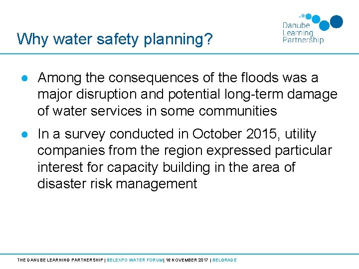 Why water safety planning? ● Among the consequences of the floods was a major