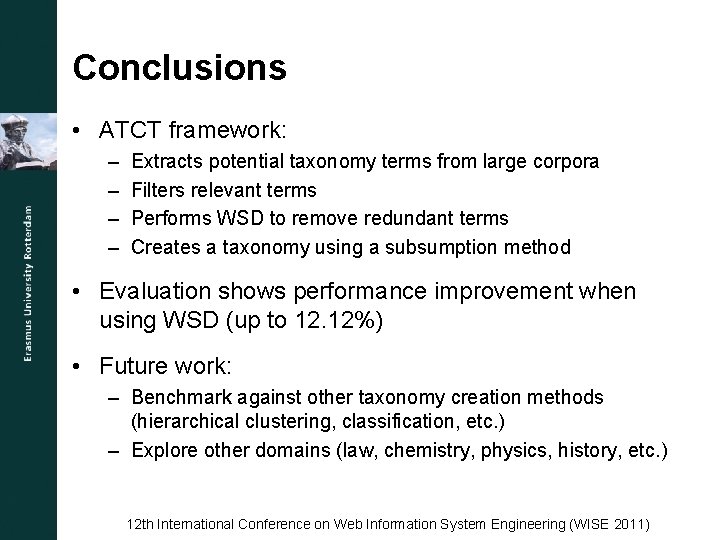 Conclusions • ATCT framework: – – Extracts potential taxonomy terms from large corpora Filters