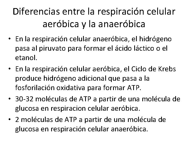 Diferencias entre la respiración celular aeróbica y la anaeróbica • En la respiración celular