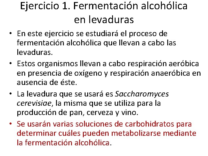 Ejercicio 1. Fermentación alcohólica en levaduras • En este ejercicio se estudiará el proceso