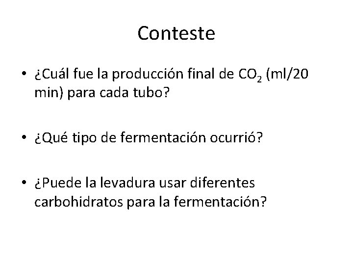 Conteste • ¿Cuál fue la producción final de CO 2 (ml/20 min) para cada