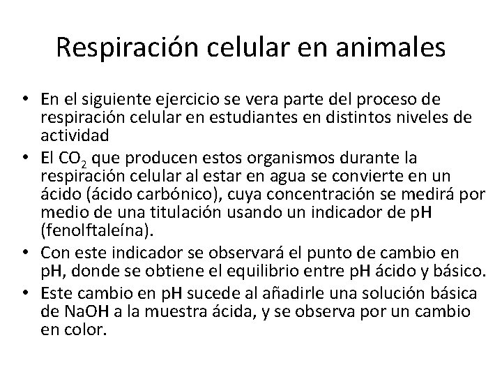 Respiración celular en animales • En el siguiente ejercicio se vera parte del proceso