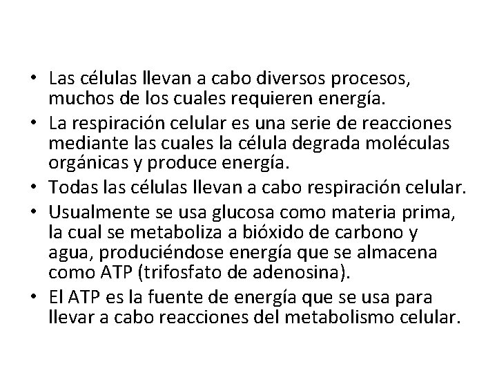  • Las células llevan a cabo diversos procesos, muchos de los cuales requieren