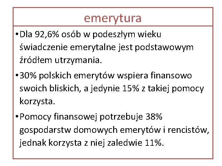 emerytura • Dla 92, 6% osób w podeszłym wieku świadczenie emerytalne jest podstawowym źródłem