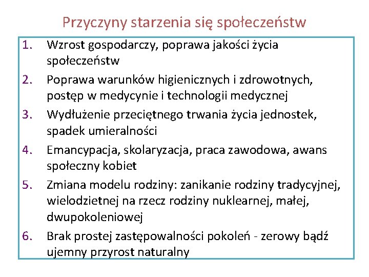 Przyczyny starzenia się społeczeństw 1. 2. 3. 4. 5. 6. Wzrost gospodarczy, poprawa jakości