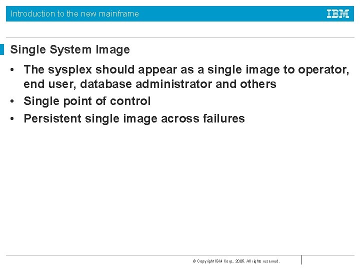Introduction to the new mainframe Single System Image • The sysplex should appear as Introduction to the new mainframe Single System Image • The sysplex should appear as