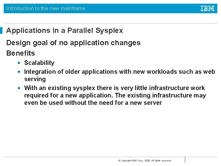 Introduction to the new mainframe Applications in a Parallel Sysplex Design goal of no Introduction to the new mainframe Applications in a Parallel Sysplex Design goal of no