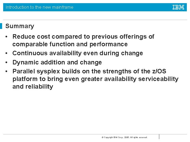 Introduction to the new mainframe Summary • Reduce cost compared to previous offerings of Introduction to the new mainframe Summary • Reduce cost compared to previous offerings of