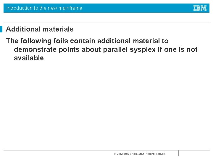 Introduction to the new mainframe Additional materials The following foils contain additional material to Introduction to the new mainframe Additional materials The following foils contain additional material to