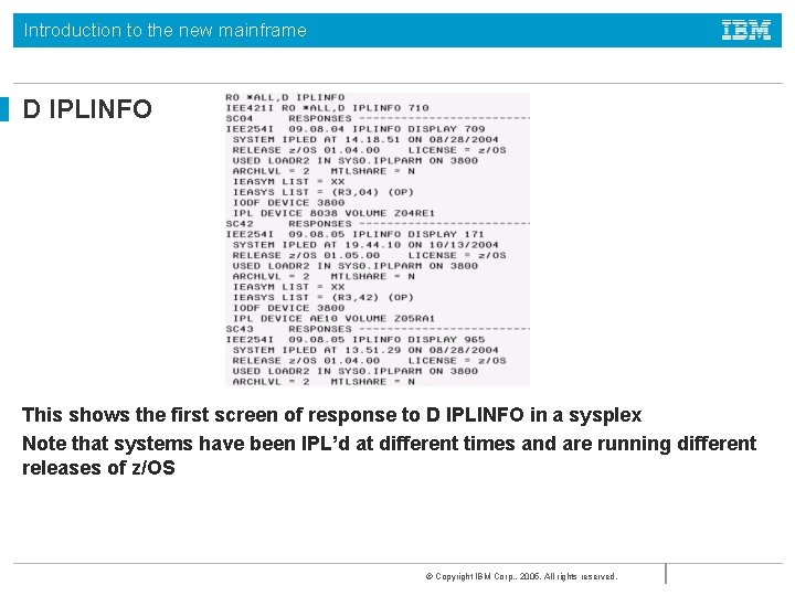 Introduction to the new mainframe D IPLINFO This shows the first screen of response Introduction to the new mainframe D IPLINFO This shows the first screen of response
