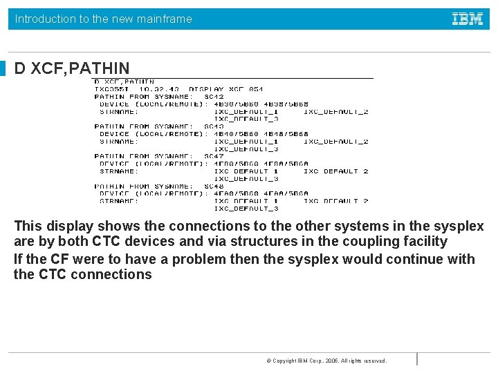 Introduction to the new mainframe D XCF, PATHIN This display shows the connections to Introduction to the new mainframe D XCF, PATHIN This display shows the connections to