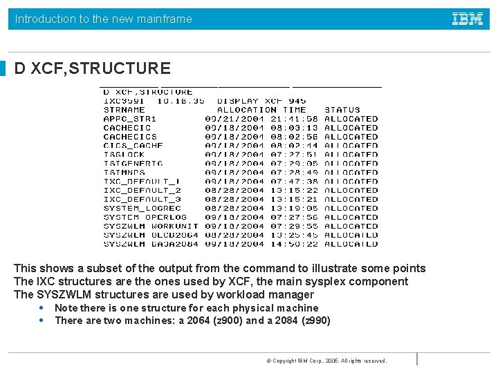 Introduction to the new mainframe D XCF, STRUCTURE This shows a subset of the Introduction to the new mainframe D XCF, STRUCTURE This shows a subset of the