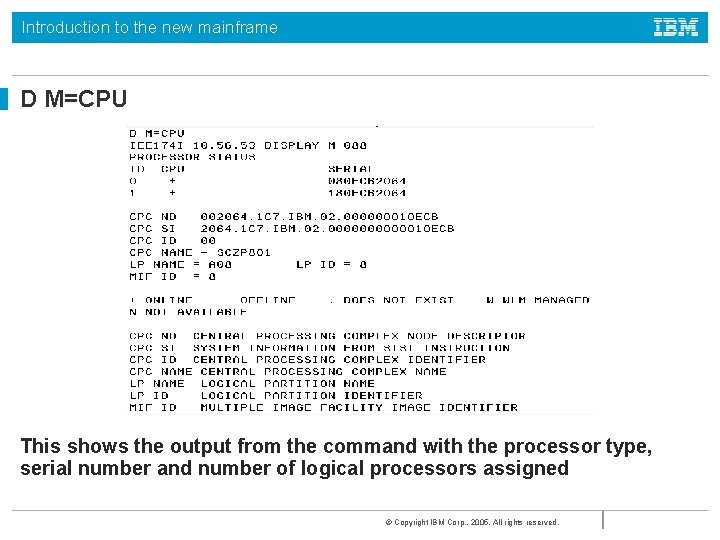 Introduction to the new mainframe D M=CPU This shows the output from the command Introduction to the new mainframe D M=CPU This shows the output from the command