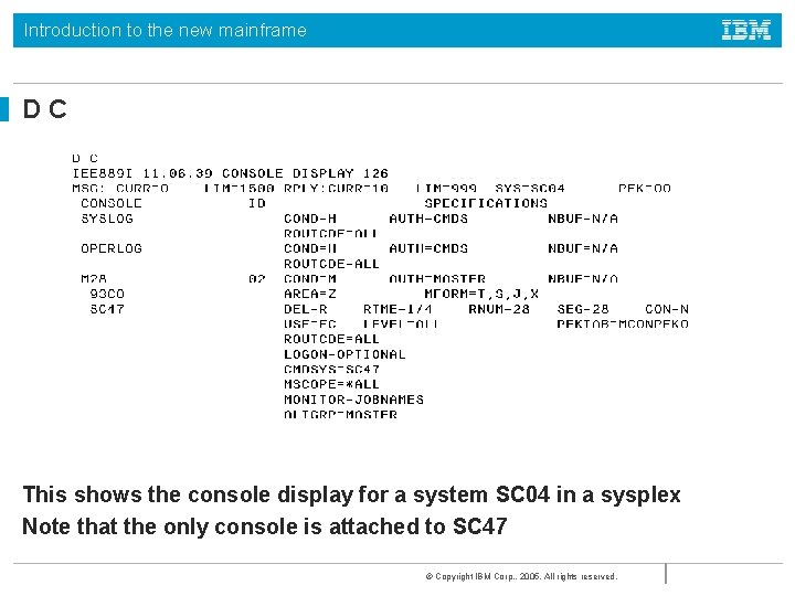 Introduction to the new mainframe DC This shows the console display for a system Introduction to the new mainframe DC This shows the console display for a system