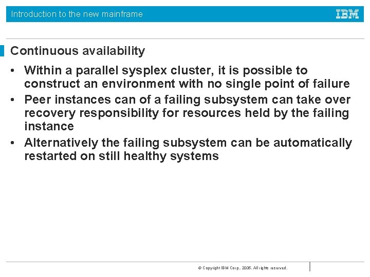 Introduction to the new mainframe Continuous availability • Within a parallel sysplex cluster, it Introduction to the new mainframe Continuous availability • Within a parallel sysplex cluster, it
