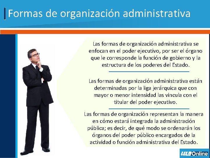 Formas de organización administrativa Las formas de organización administrativa se enfocan en el poder