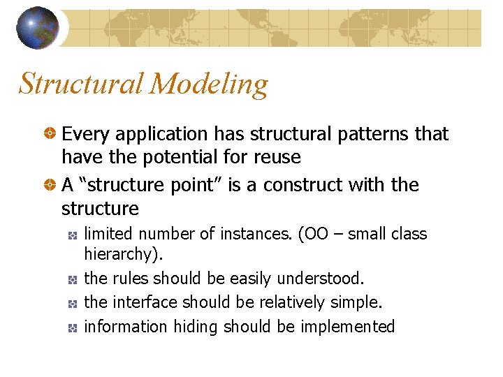 Structural Modeling Every application has structural patterns that have the potential for reuse A Structural Modeling Every application has structural patterns that have the potential for reuse A
