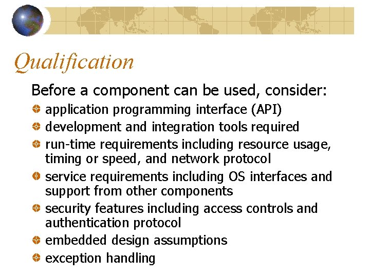 Qualification Before a component can be used, consider: application programming interface (API) development and