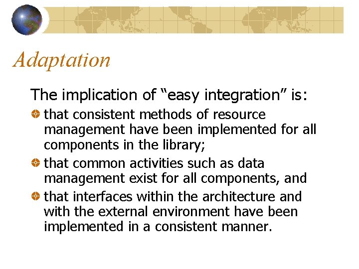 Adaptation The implication of “easy integration” is: that consistent methods of resource management have