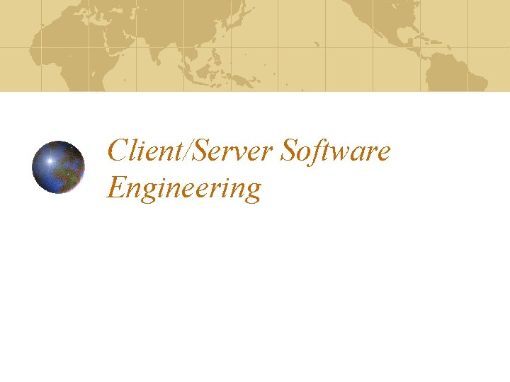 Client/Server Software Engineering Client/Server Software Engineering
